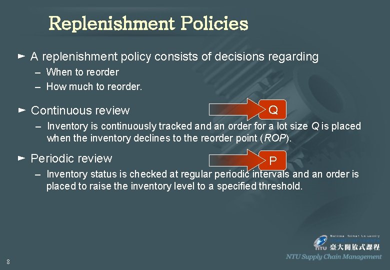Replenishment Policies ► A replenishment policy consists of decisions regarding – When to reorder Replenishment Policies ► A replenishment policy consists of decisions regarding – When to reorder