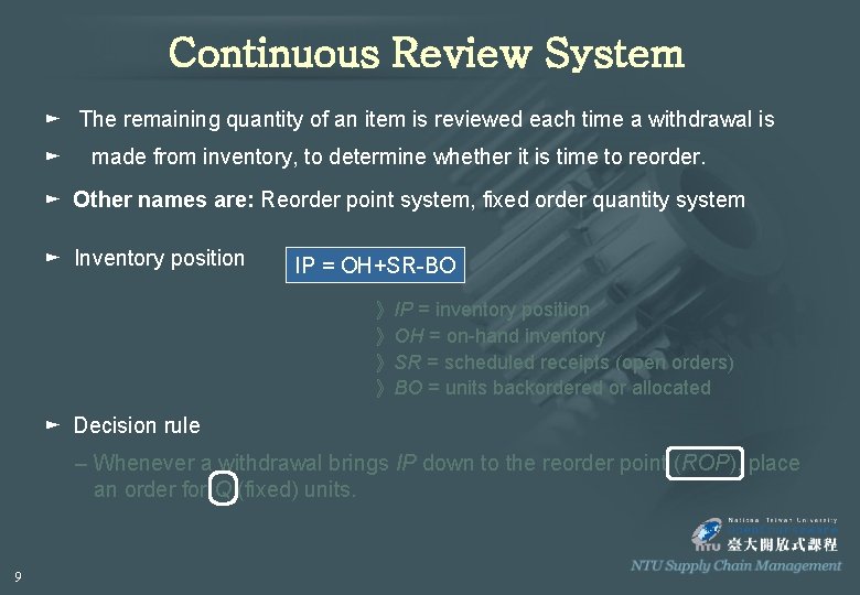 Continuous Review System ► The remaining quantity of an item is reviewed each time