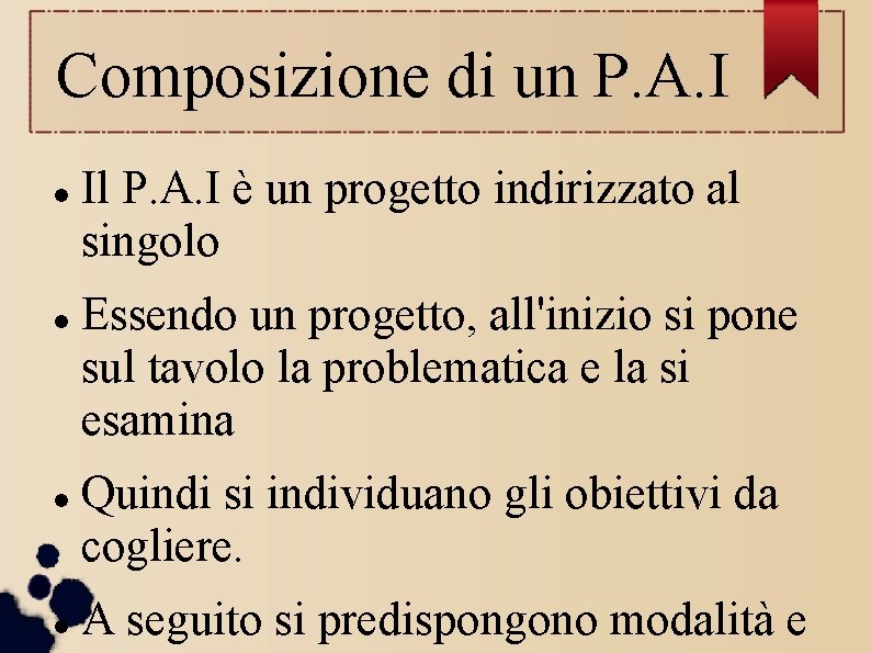 Composizione di un P. A. I Il P. A. I è un progetto indirizzato Composizione di un P. A. I Il P. A. I è un progetto indirizzato