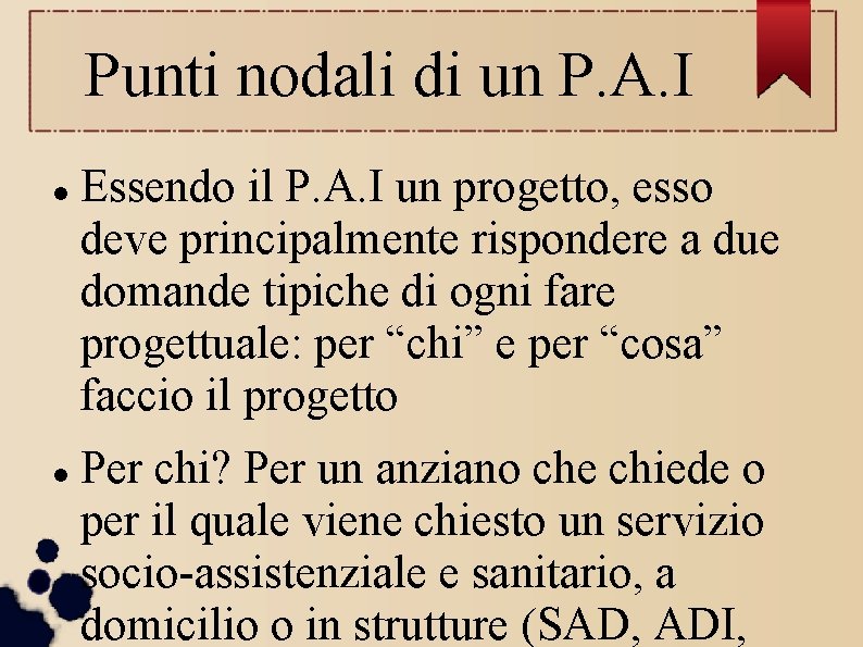 Punti nodali di un P. A. I Essendo il P. A. I un progetto, Punti nodali di un P. A. I Essendo il P. A. I un progetto,
