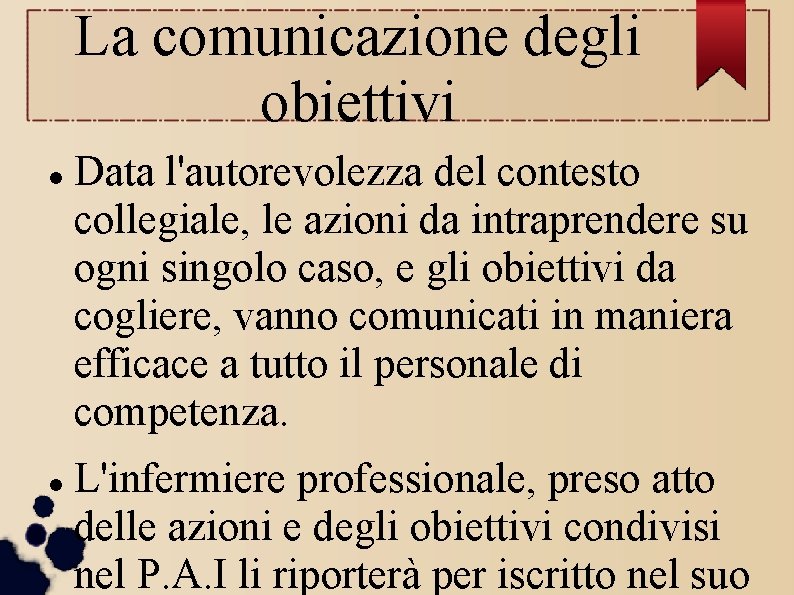 La comunicazione degli obiettivi Data l'autorevolezza del contesto collegiale, le azioni da intraprendere su La comunicazione degli obiettivi Data l'autorevolezza del contesto collegiale, le azioni da intraprendere su