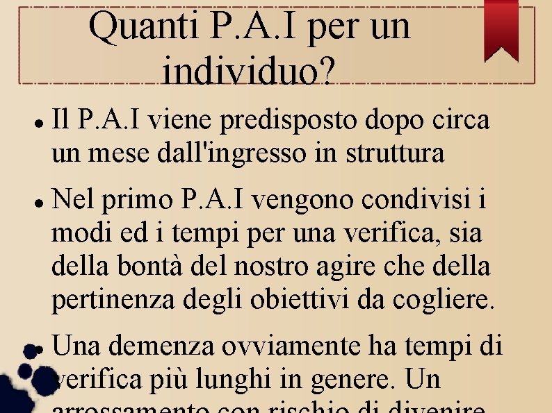 Quanti P. A. I per un individuo? Il P. A. I viene predisposto dopo Quanti P. A. I per un individuo? Il P. A. I viene predisposto dopo