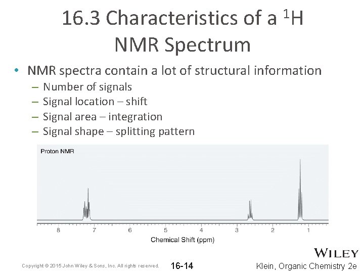 16. 3 Characteristics of a NMR Spectrum 1 H • NMR spectra contain a