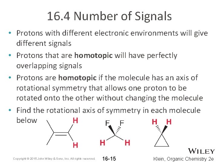 16. 4 Number of Signals • Protons with different electronic environments will give different