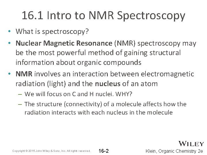 16. 1 Intro to NMR Spectroscopy • What is spectroscopy? • Nuclear Magnetic Resonance