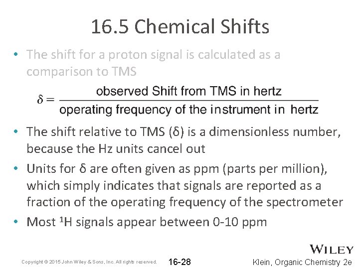 16. 5 Chemical Shifts • The shift for a proton signal is calculated as