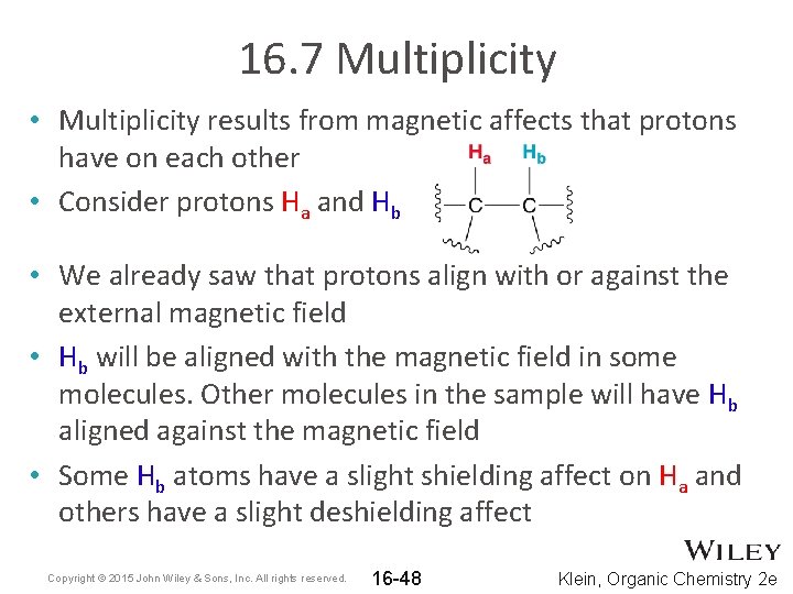 16. 7 Multiplicity • Multiplicity results from magnetic affects that protons have on each
