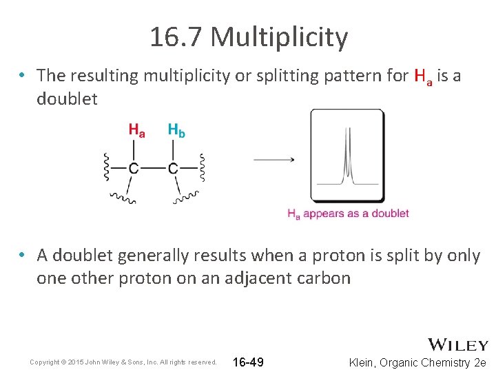 16. 7 Multiplicity • The resulting multiplicity or splitting pattern for Ha is a