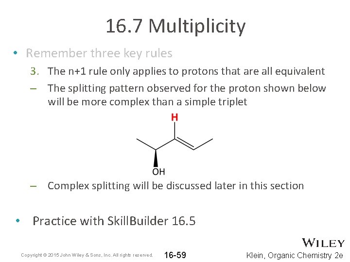 16. 7 Multiplicity • Remember three key rules 3. The n+1 rule only applies