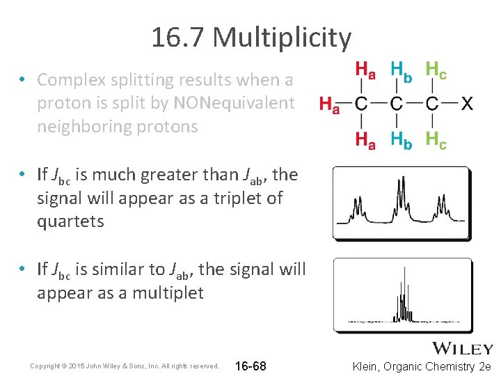 16. 7 Multiplicity • Complex splitting results when a proton is split by NONequivalent