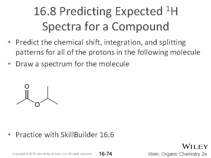 16. 8 Predicting Expected 1 H Spectra for a Compound • Predict the chemical