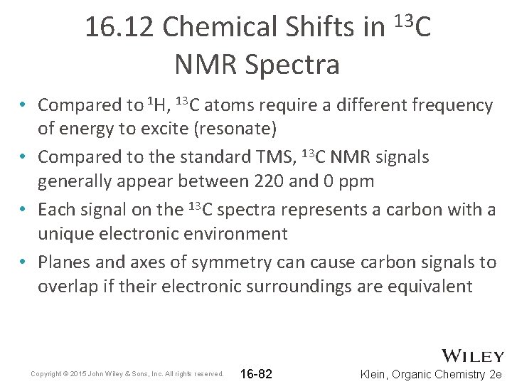 16. 12 Chemical Shifts in 13 C NMR Spectra • Compared to 1 H,