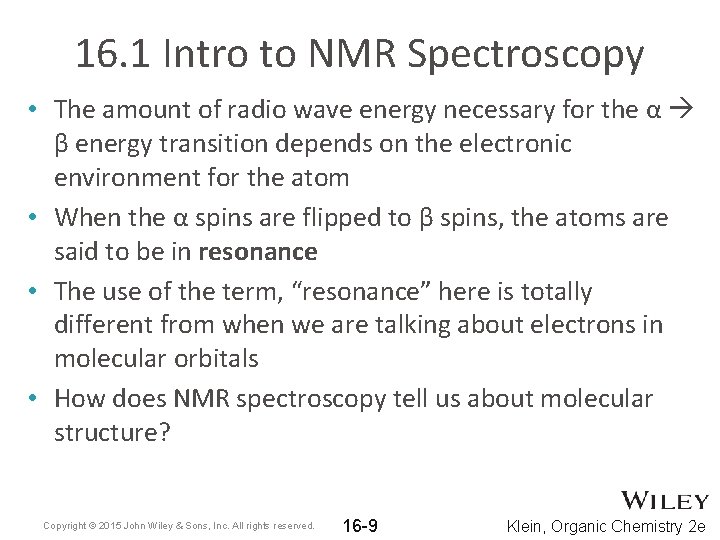 16. 1 Intro to NMR Spectroscopy • The amount of radio wave energy necessary