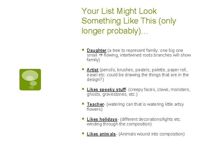 Your List Might Look Something Like This (only longer probably)… § Daughter (a tree