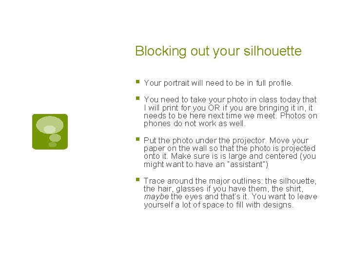 Blocking out your silhouette § Your portrait will need to be in full profile.