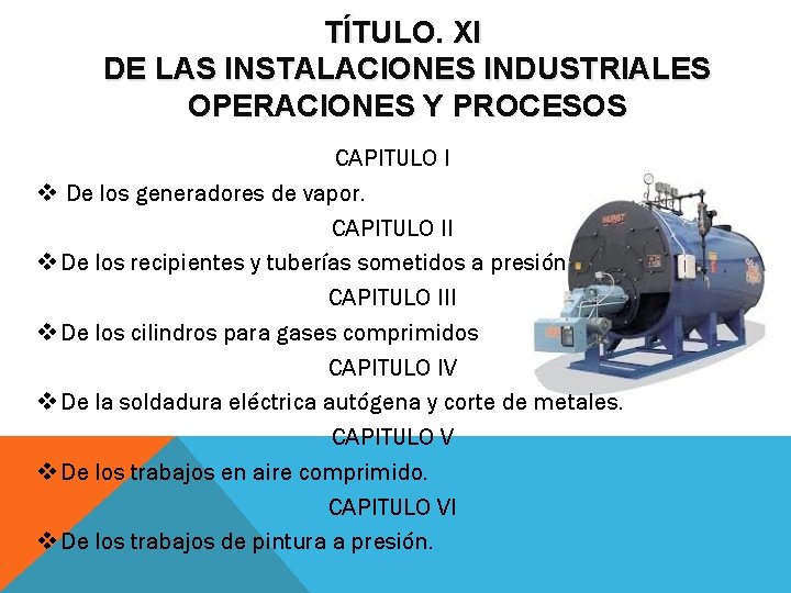 TÍTULO. XI DE LAS INSTALACIONES INDUSTRIALES OPERACIONES Y PROCESOS CAPITULO I v De los