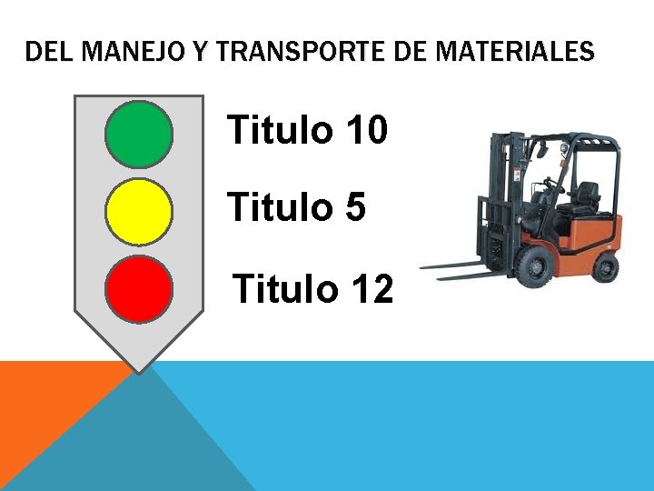 DEL MANEJO Y TRANSPORTE DE MATERIALES Titulo 10 Titulo 5 Titulo 12 