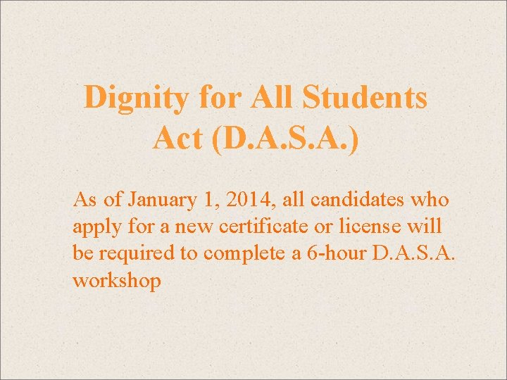 Dignity for All Students Act (D. A. S. A. ) As of January 1,