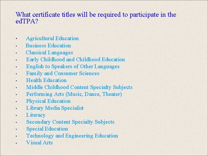 What certificate titles will be required to participate in the ed. TPA? • •