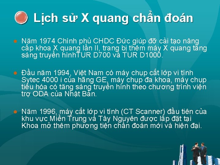 Lịch sử X quang chẩn đoán ● Năm 1974 Chính phủ CHDC Đức giúp