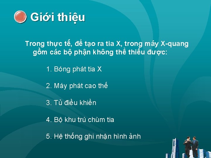 Giới thiệu Trong thực tế, để tạo ra tia X, trong máy X-quang gồm