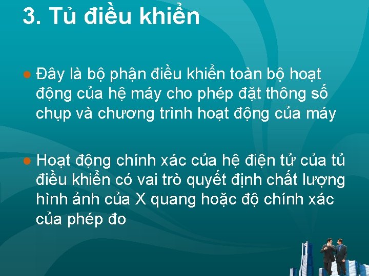 3. Tủ điều khiển ● Đây là bộ phận điều khiển toàn bộ hoạt