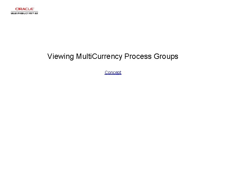 Viewing Multi. Currency Process Groups Concept 