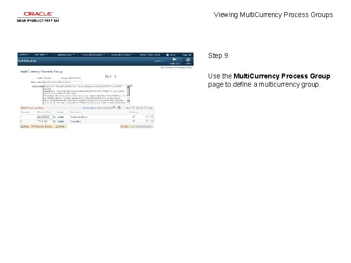 Viewing Multi. Currency Process Groups Step 9 Use the Multi. Currency Process Group page