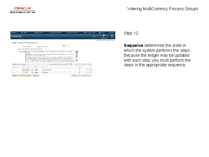 Viewing Multi. Currency Process Groups Step 12 Sequence determines the order in which the