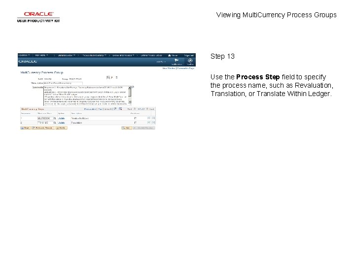 Viewing Multi. Currency Process Groups Step 13 Use the Process Step field to specify