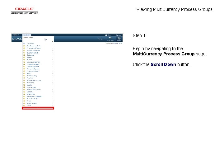 Viewing Multi. Currency Process Groups Step 1 Begin by navigating to the Multi. Currency