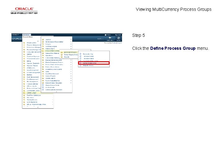 Viewing Multi. Currency Process Groups Step 5 Click the Define Process Group menu. 