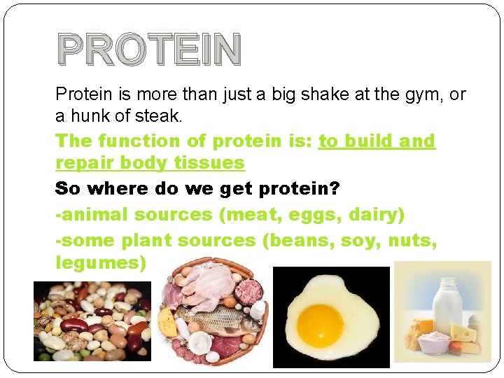 PROTEIN Protein is more than just a big shake at the gym, or a