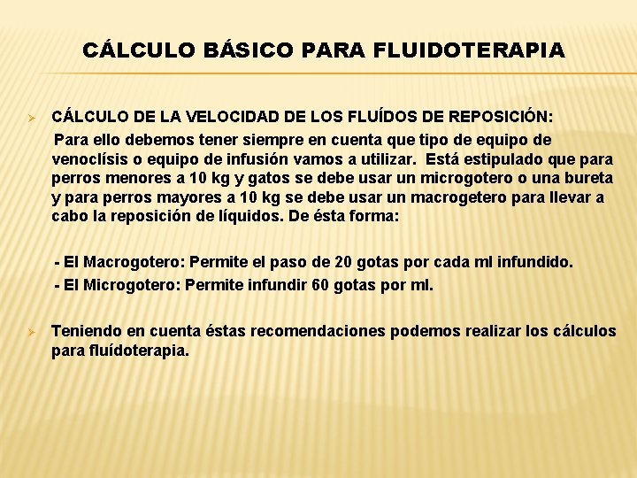 CÁLCULO BÁSICO PARA FLUIDOTERAPIA Ø CÁLCULO DE LA VELOCIDAD DE LOS FLUÍDOS DE REPOSICIÓN: