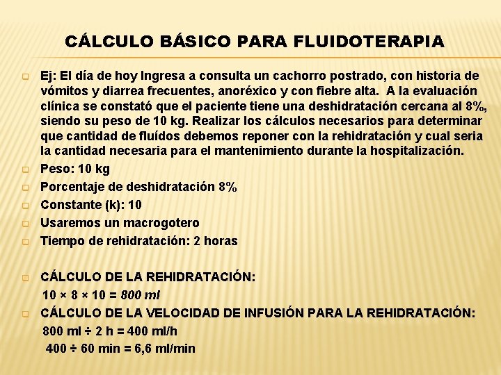 CÁLCULO BÁSICO PARA FLUIDOTERAPIA q q q q Ej: El día de hoy Ingresa