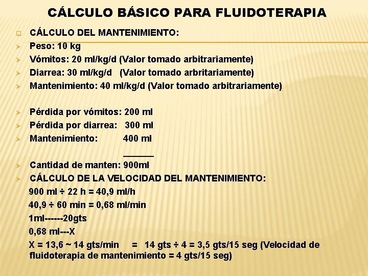 CÁLCULO BÁSICO PARA FLUIDOTERAPIA q Ø Ø Ø Ø Ø CÁLCULO DEL MANTENIMIENTO: Peso: