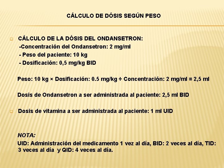 CÁLCULO DE DÓSIS SEGÚN PESO q CÁLCULO DE LA DÓSIS DEL ONDANSETRON: -Concentración del