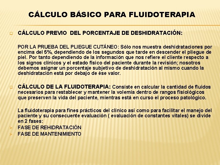 CÁLCULO BÁSICO PARA FLUIDOTERAPIA q CÁLCULO PREVIO DEL PORCENTAJE DE DESHIDRATACIÓN: POR LA PRUEBA