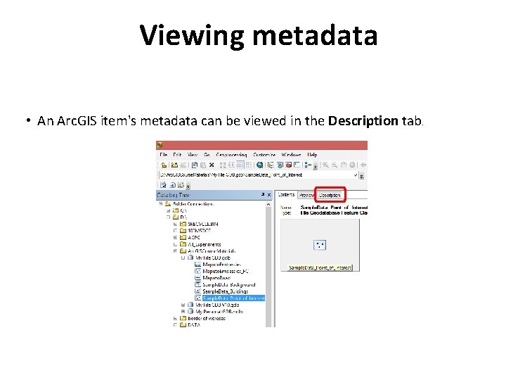 Viewing metadata • An Arc. GIS item's metadata can be viewed in the Description Viewing metadata • An Arc. GIS item's metadata can be viewed in the Description