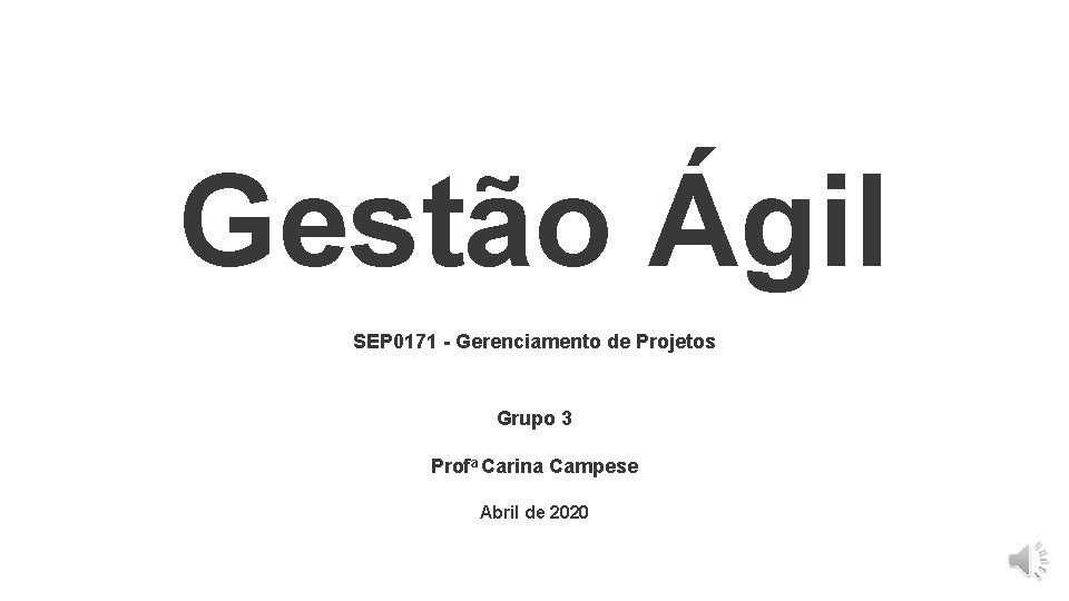 Gestão Ágil SEP 0171 - Gerenciamento de Projetos Grupo 3 Profa Carina Campese Abril