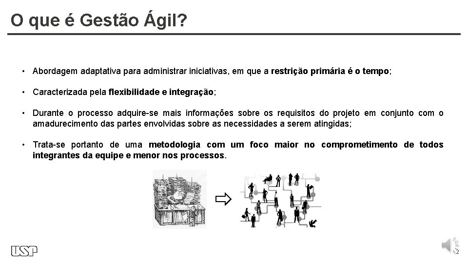 O que é Gestão Ágil? • Abordagem adaptativa para administrar iniciativas, em que a