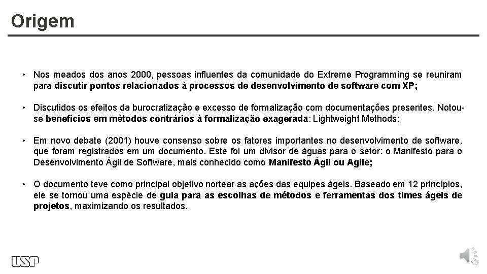 Origem • Nos meados anos 2000, pessoas influentes da comunidade do Extreme Programming se