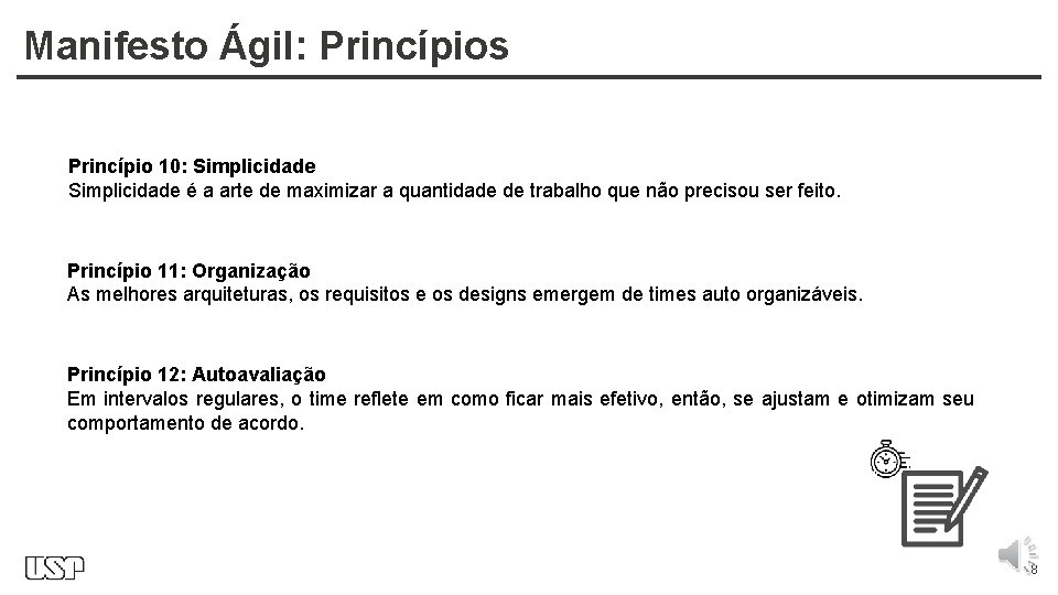Manifesto Ágil: Princípios Princípio 10: Simplicidade é a arte de maximizar a quantidade de