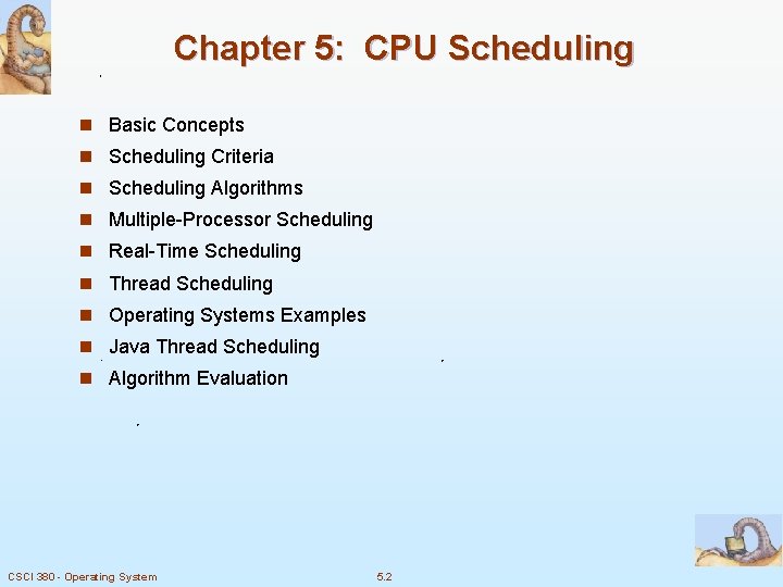 Chapter 5: CPU Scheduling n Basic Concepts n Scheduling Criteria n Scheduling Algorithms n