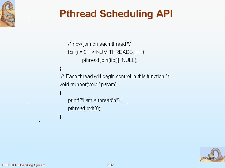 Pthread Scheduling API /* now join on each thread */ for (i = 0;