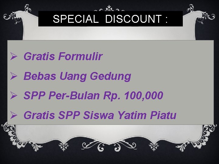 SPECIAL DISCOUNT : Ø Gratis Formulir Ø Bebas Uang Gedung Ø SPP Per-Bulan Rp.