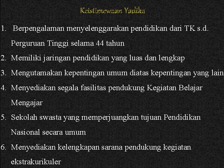 KEISTIMEWAAN YADIKA Keistimewaan Yadika 1. Berpengalaman menyelenggarakan pendidikan dari TK s. d. Perguruan Tinggi