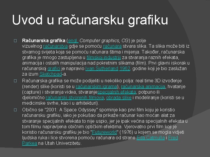 Uvod u računarsku grafiku � � � Računarska grafika (engl. Computer graphics, CG) je