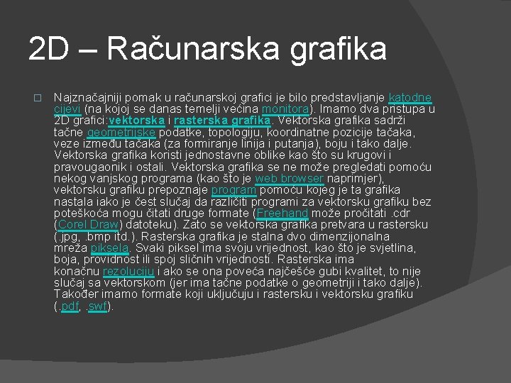 2 D – Računarska grafika � Najznačajniji pomak u računarskoj grafici je bilo predstavljanje