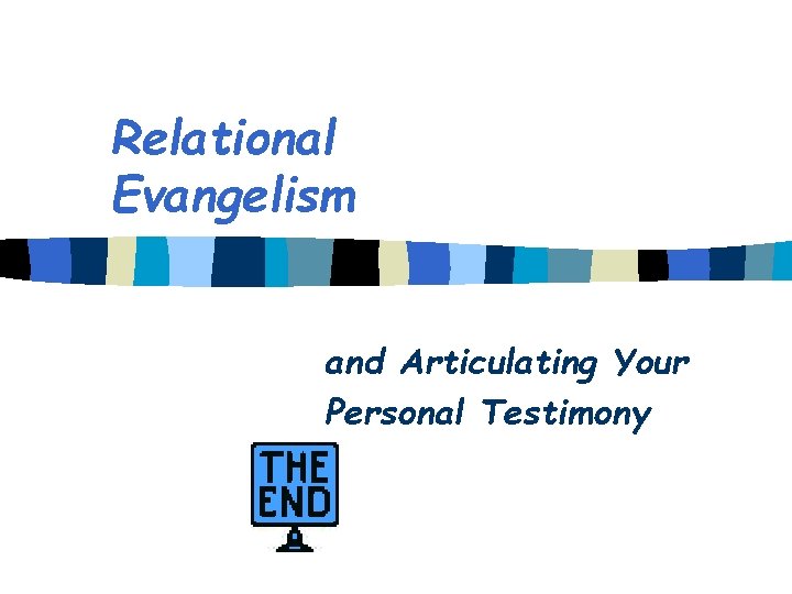 Relational Evangelism and Articulating Your Personal Testimony 